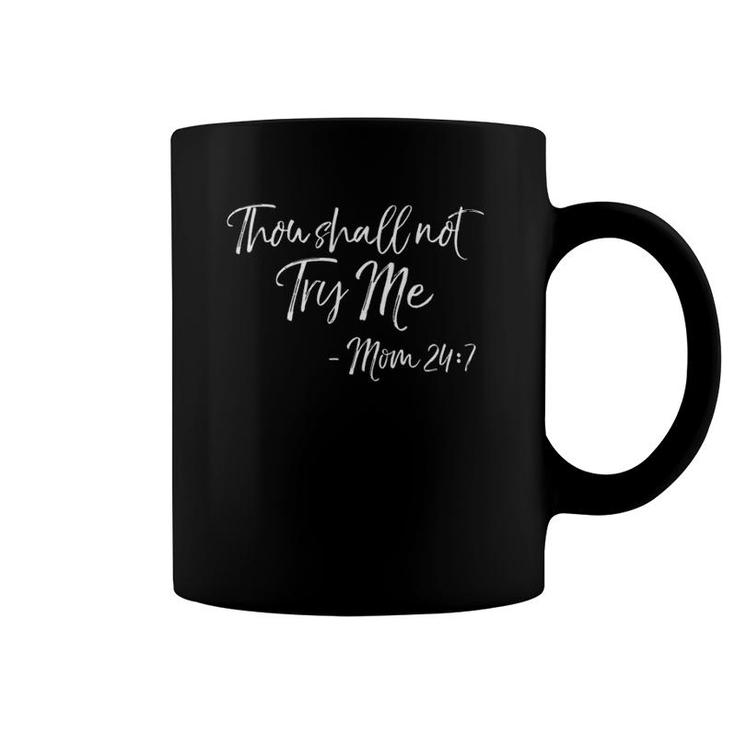 Funny Mother's Day Quote Thou Shall Not Try Me Mom 247 Ver2 Coffee Mug