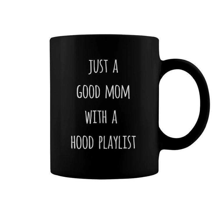 Funny Mothers Gift Just A Good Mom With A Hood Playlist Coffee Mug