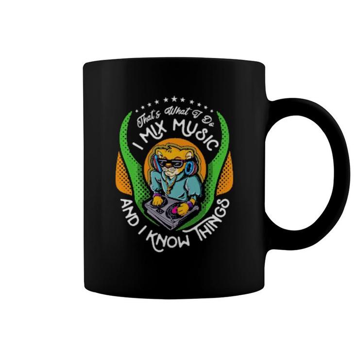 Funny Music Design Thats What I Do Mix Music And Know Things  Coffee Mug