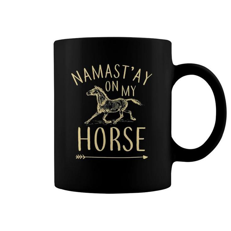 Funny Namast'ay Namaste On My Horse Equestrian Coffee Mug