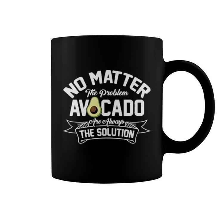 Funny No Matter The Problem Avocado Solution Guacamole Vegan  Coffee Mug