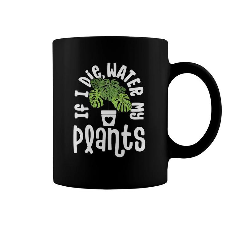 Funny Plant Gifts For Women Monstera If Die Water My Plants Coffee Mug