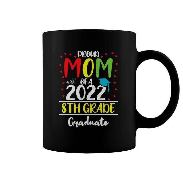 Funny Proud Mom Of A Class Of 2022 8Th Grade Graduate Coffee Mug