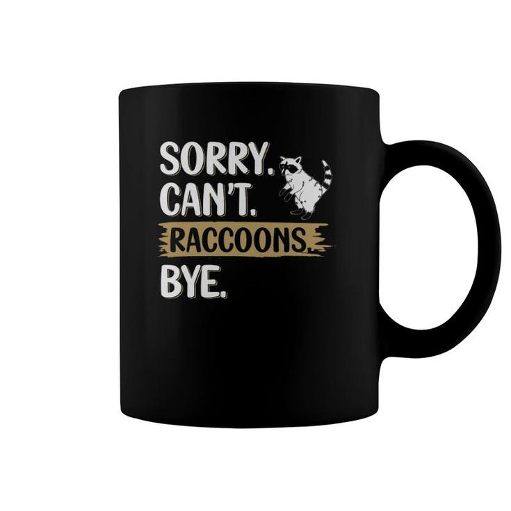 Funny Raccoons Lovers Sorry Can't Raccoons Bye  Coffee Mug