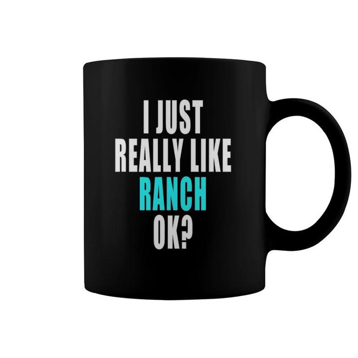 Funny Ranch Dressing Shirt - I Just Really Like Ranch Ok Funny Ranch Dressing Shirt - I Just Really Like Ranch Ok