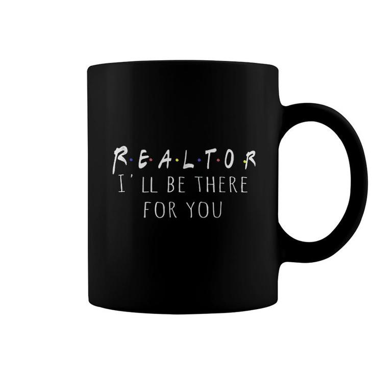 Funny Realtor Gift   Real Estate Is There For You Coffee Mug