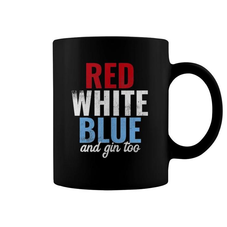 Funny Red White Blue & Gin Too 4Th Of July  Coffee Mug