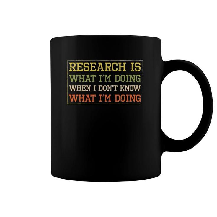Funny Research Is What I'm Doing Scientists Humor Coffee Mug