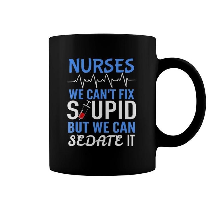 Funny Rn Gift For Nurses Cant Fix Stupid But Sedate Coffee Mug