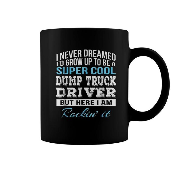 Funny Super Cool Dump Truck Driver Gift Coffee Mug