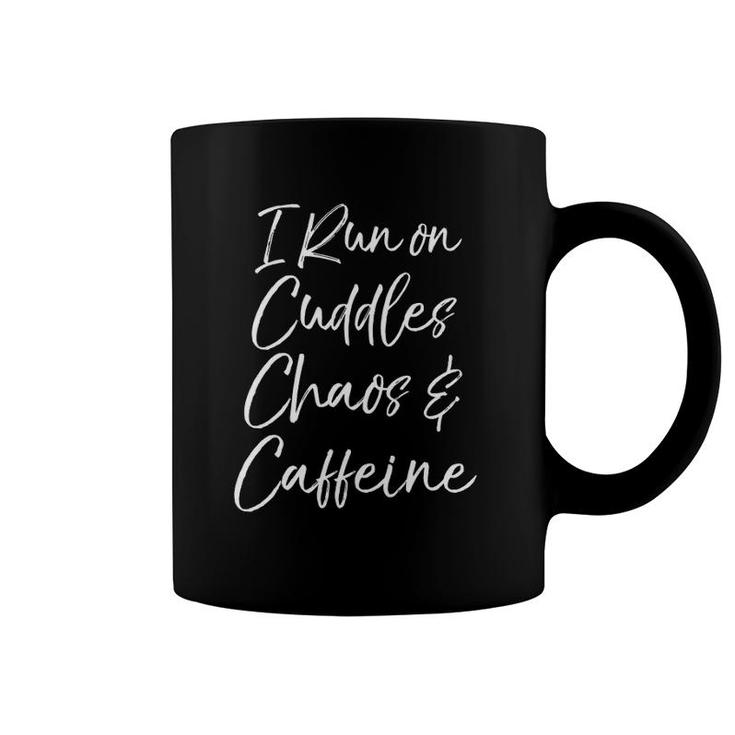 Funny Toddler Mom Quote I Run On Cuddles Chaos & Caffeine Coffee Mug