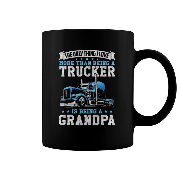 Funny Truck Driver Grandfather Love Being A Trucker Grandpa Coffee Mug