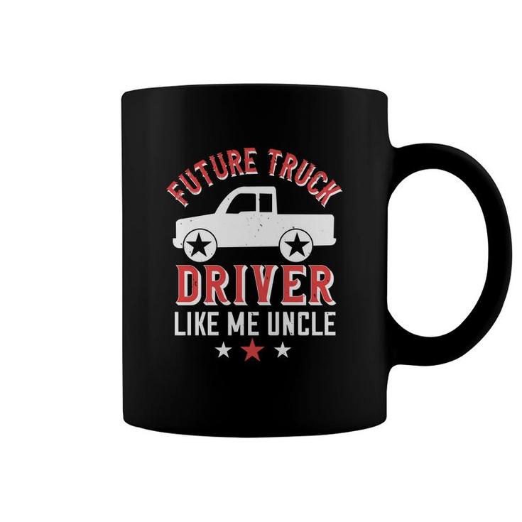 Future Truck Driver Like Me Uncle Coffee Mug