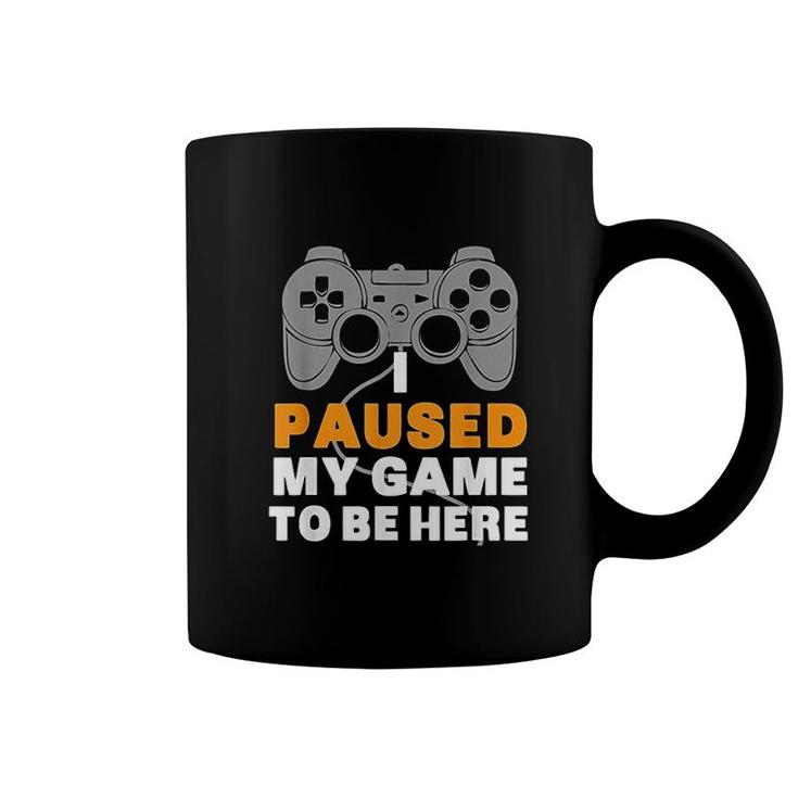 Gaming  I Paused My Game To Be Here Coffee Mug