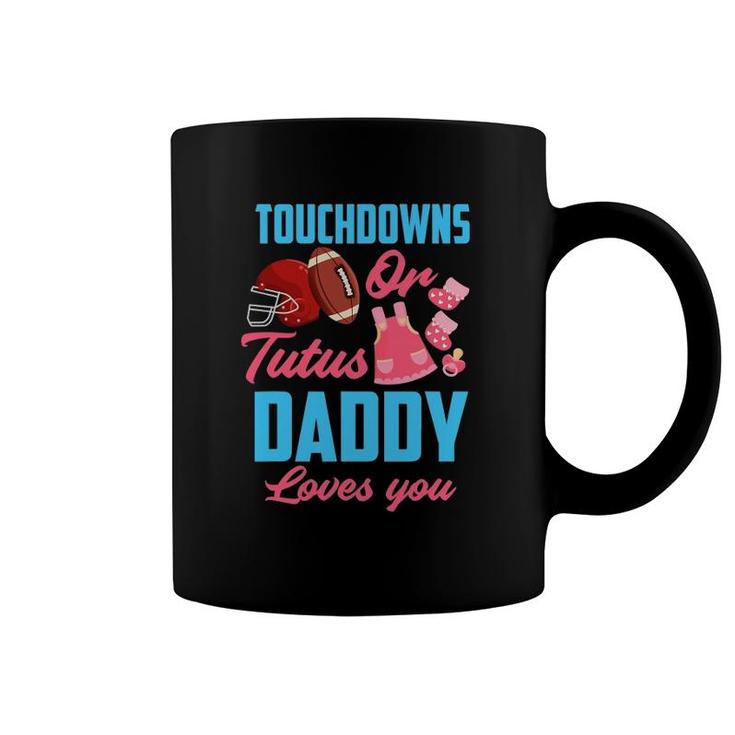 Gender Reveal Touchdowns Or Tutus Daddy Loves You Coffee Mug