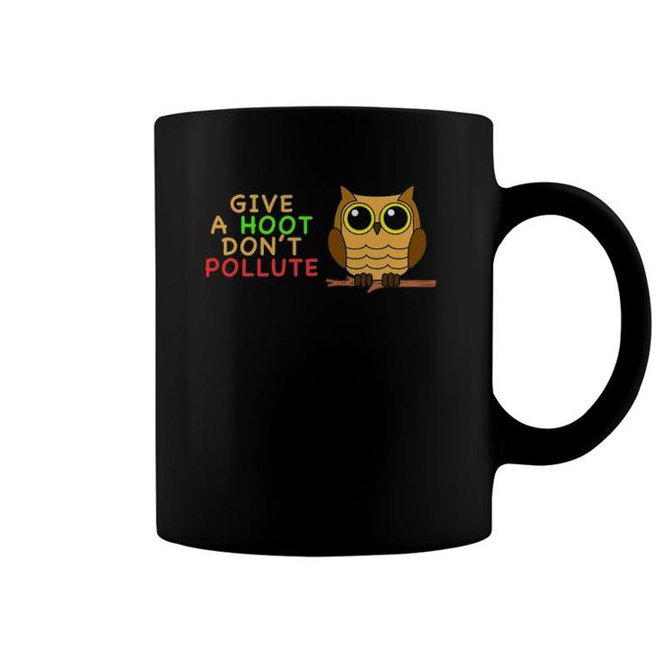 Give A Hoot Don't Pollute Earth Day Gifts , Go Green Coffee Mug