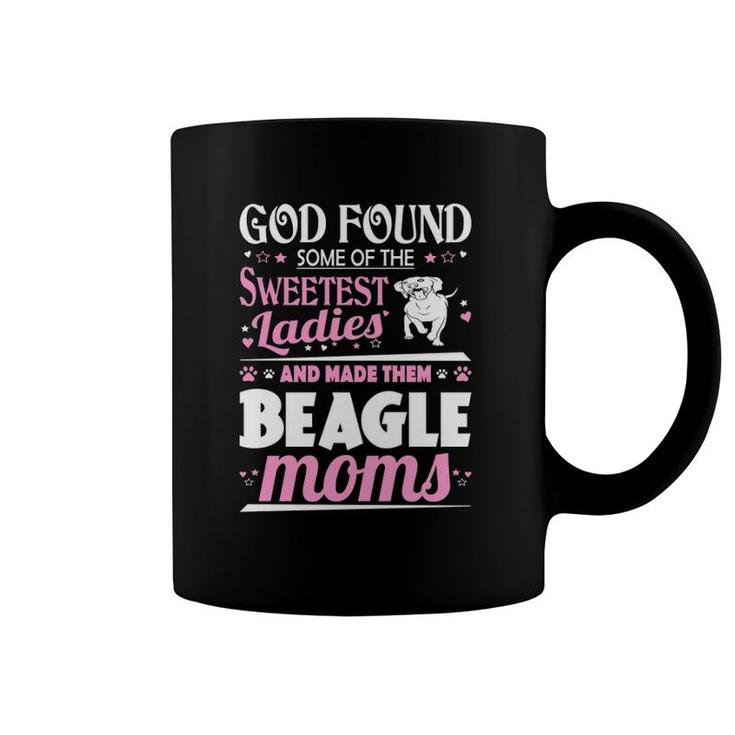 God Found Sweetest Ladies Made Them Beagle Moms Coffee Mug