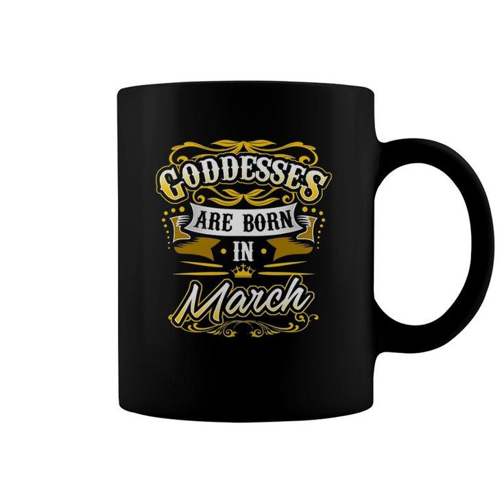 Goddesses Are Born In March Women's And Girls Tee Coffee Mug