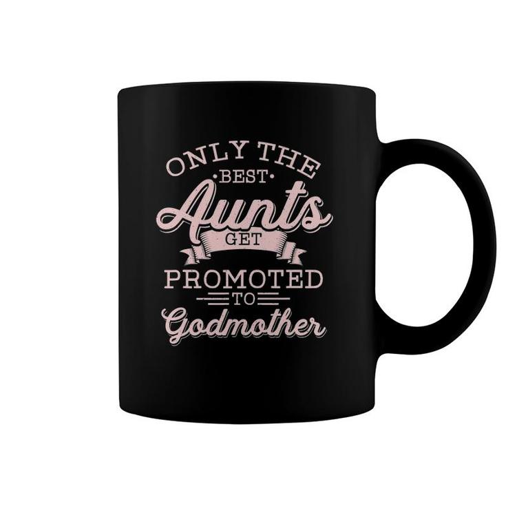 Godmother Aunt Only The Best Get Promoted Funny Coffee Mug