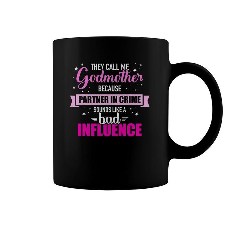 Godmother Because Partner In Crime Sounds Like Bad Influence Coffee Mug
