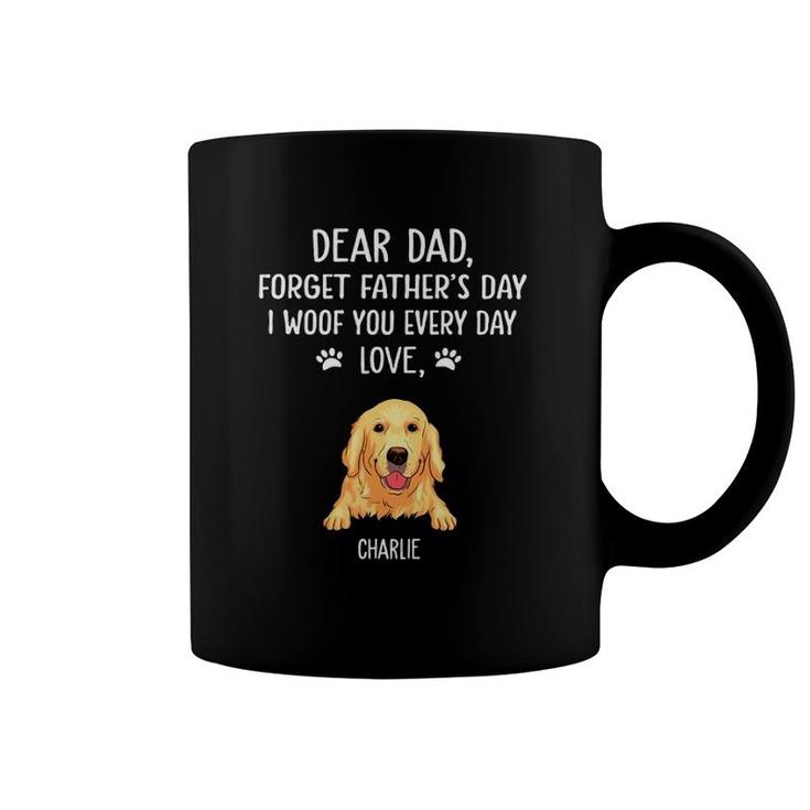 Golden Retriever Gift Dear Dad Forget Father's Day I Woof You Every Day Love Charlie  Dog Dad Coffee Mug