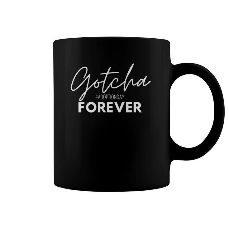Gotcha Forever Family Adoption Day Foster Care Gotcha Day Coffee Mug