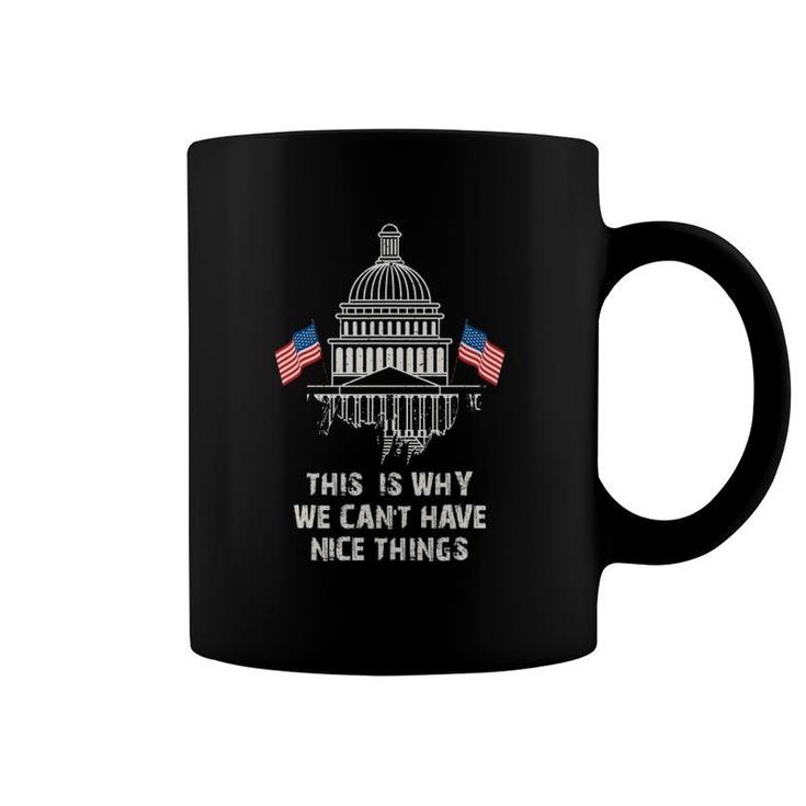 Government This Is Why We Can't Have Nice Things Coffee Mug
