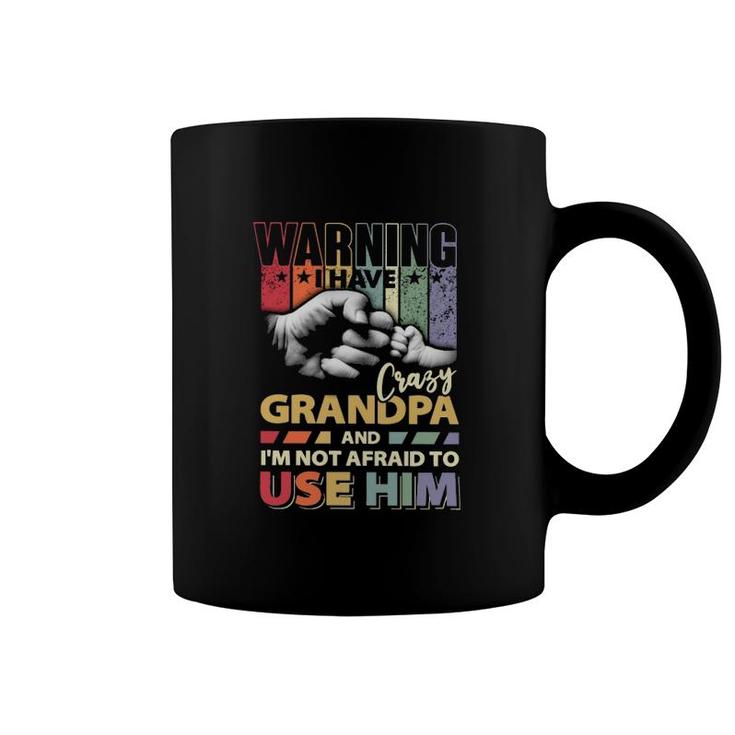 Granddaughter I Have Crazy Grandpa Coffee Mug