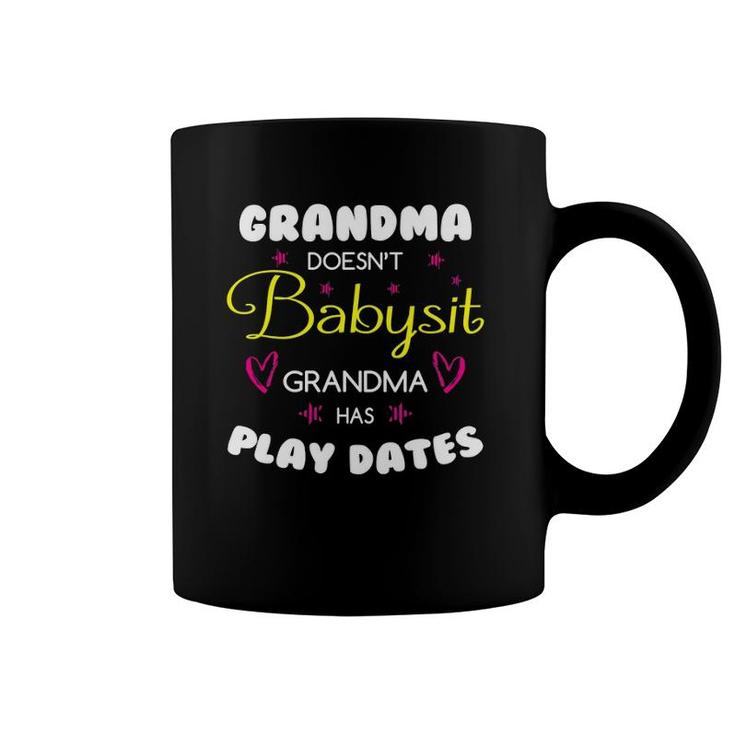 Grandma Doesn't Babysit Grandma Has Play Dates Funny Grandma Coffee Mug