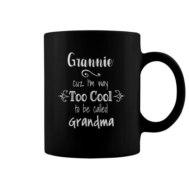 Grannie I'm Too Cool To Be Called Grandma For Grandmother Coffee Mug