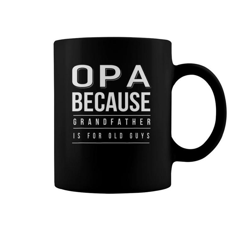 Graphic 365 Opa Grandfather Is For Old Guys Men Coffee Mug