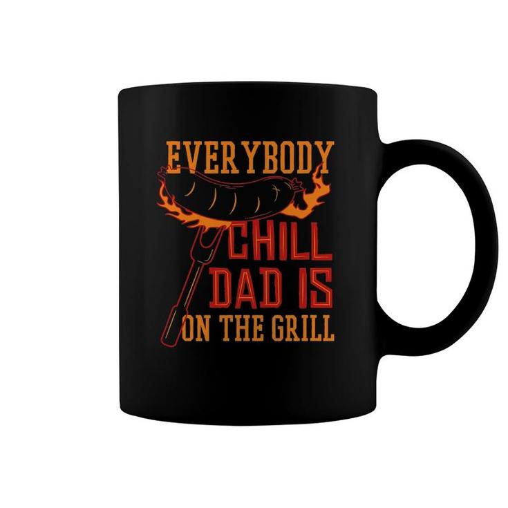 Grill Dad Everybody Chill Dad Is On The Grill Coffee Mug