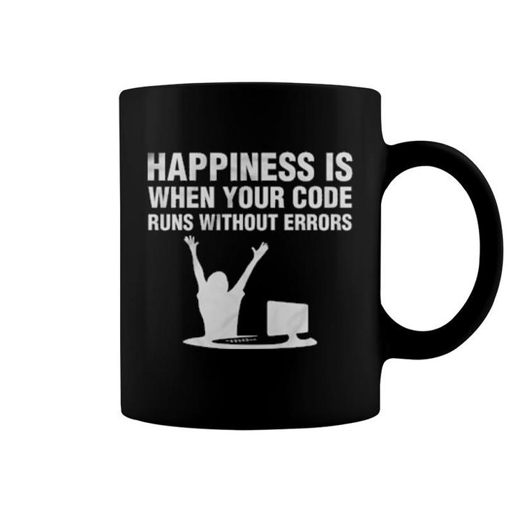 Happiness Is When Your Code Runs Without Errors Computer  Coffee Mug