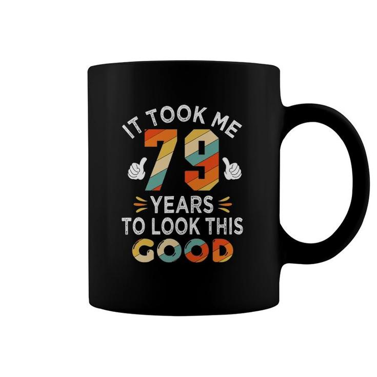 Happy 79Th Birthday Gifts Took Me 79 Years 79 Years Old Coffee Mug