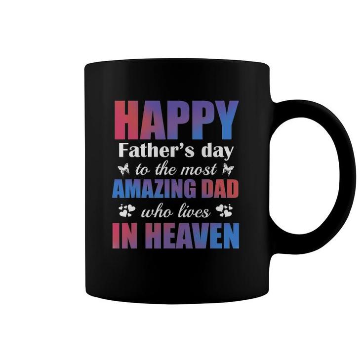 Happy Father's Day To The Most Amazing Dad Lives In Heaven Coffee Mug
