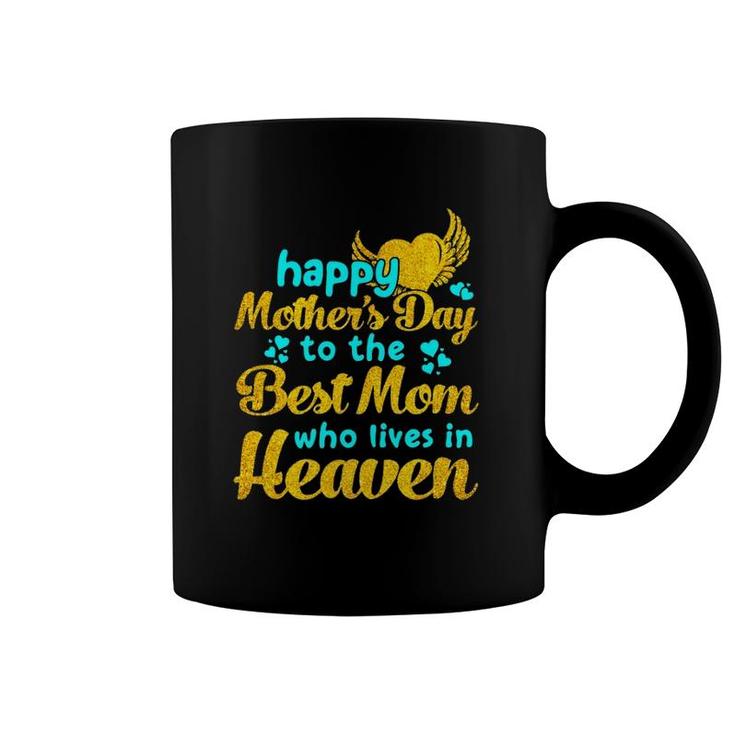 Happy Mother's Day To The Best Mom Who Live In Heaven Angel Heart Coffee Mug