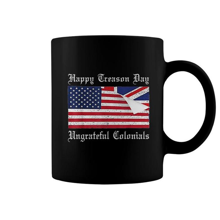 Happy Treason Day Ungrateful Colonials Special 4th Of July Coffee Mug