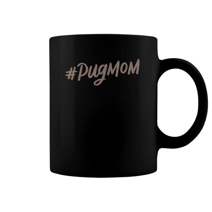 Hashtag Pug Mom , Cute Dog Mama, Mother's Day Gifts Coffee Mug