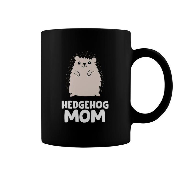Hedgehog Mom Girls Women That Loves Hedgehogs Coffee Mug