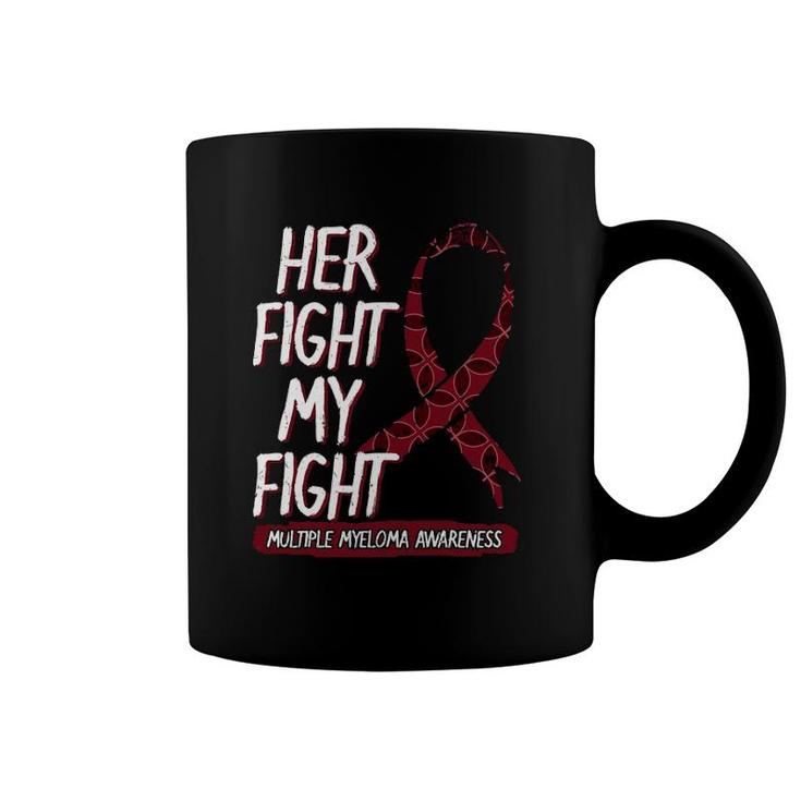 Her Fight Is My Fight Multiple Myeloma Awareness Gift Idea Coffee Mug