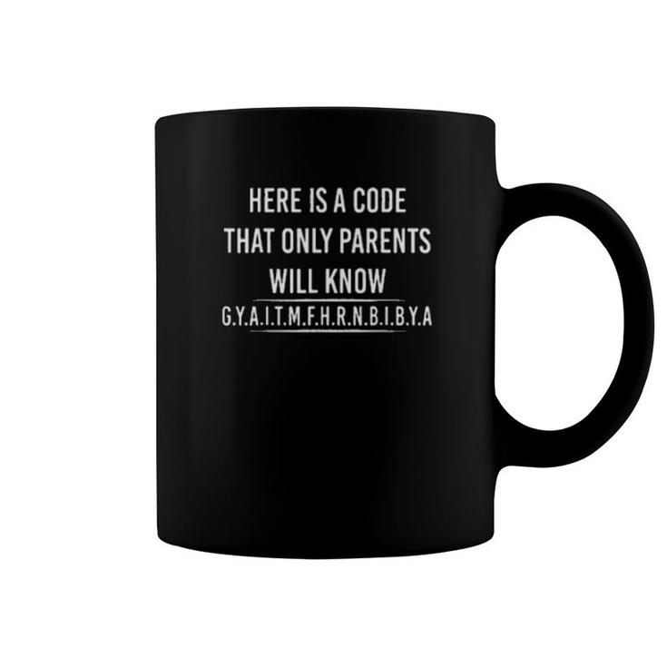 Here Is A Code That Only Parents Will Know Funny Letter  Coffee Mug