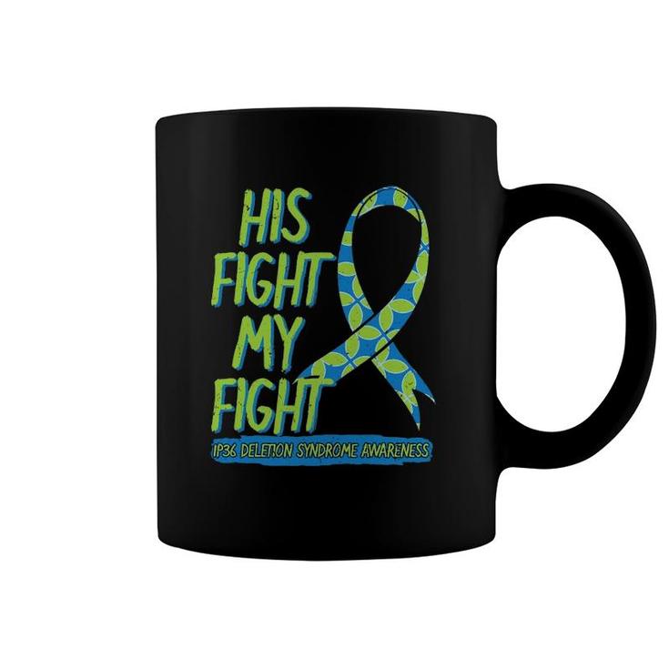 His Fight Is My Fight 1P36 Deletion Syndrome Awareness Coffee Mug