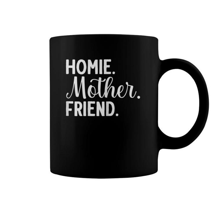 Homie Mother Friend Best Mom Ever Mother's Day Loving Mama Coffee Mug
