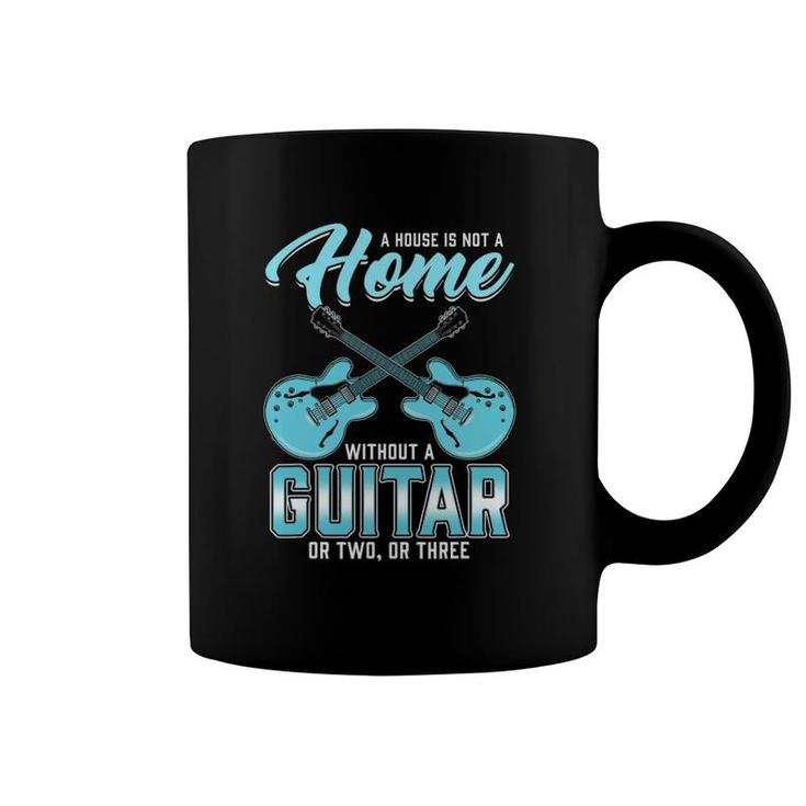 House Is Not A Home Without A Guitar Guitarist Saying Music Coffee Mug