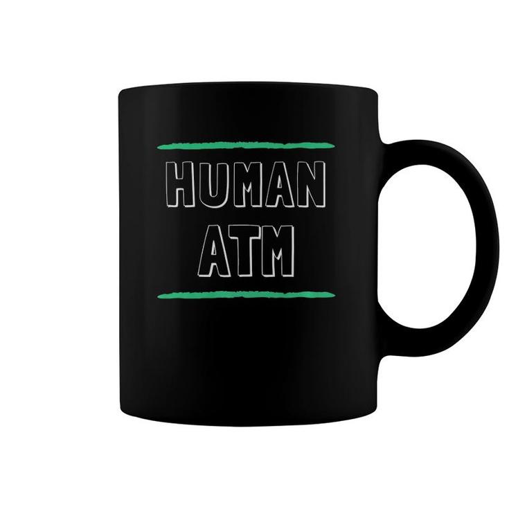 Human Atm Funny Made Out Of Money Dad Mom Parent  Coffee Mug