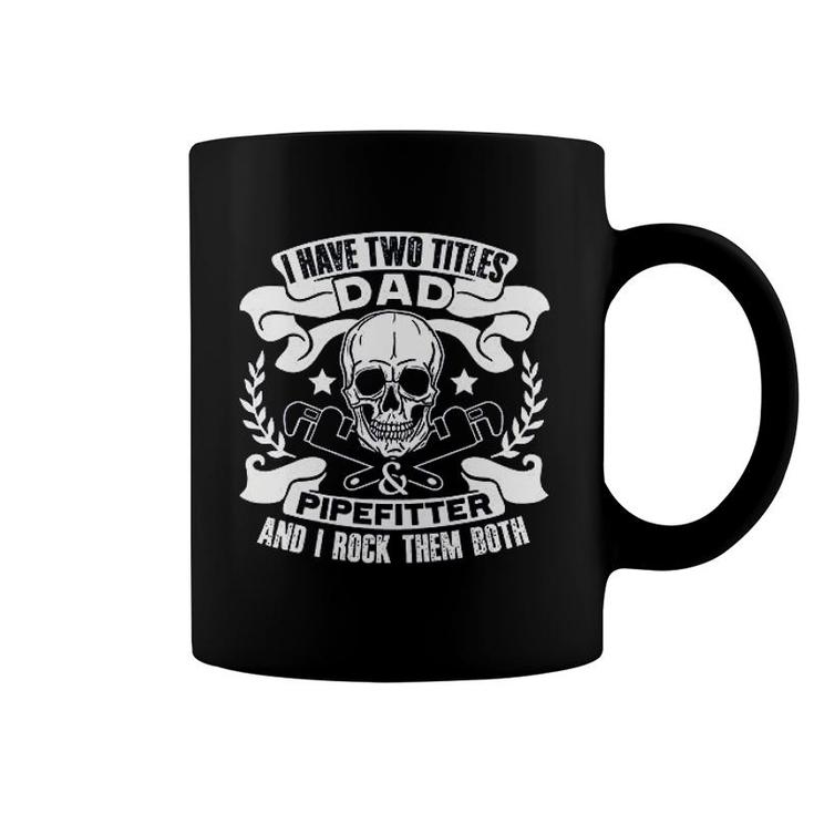 I Am A Dad And Pipefitter Coffee Mug