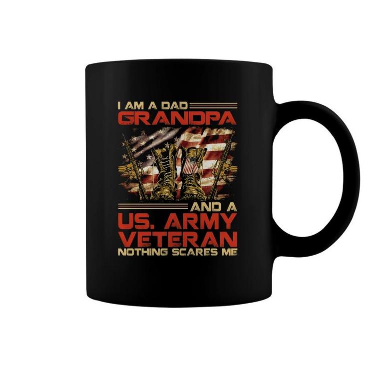 I Am A Dad Grandpa And An Army Veteran Nothing Scares Me Coffee Mug