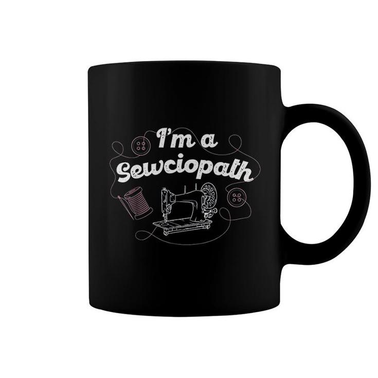 I Am A Sewciopath Coffee Mug
