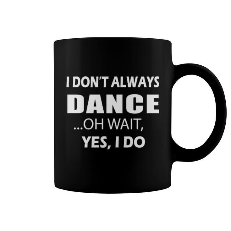I Am Always Dancing Coffee Mug