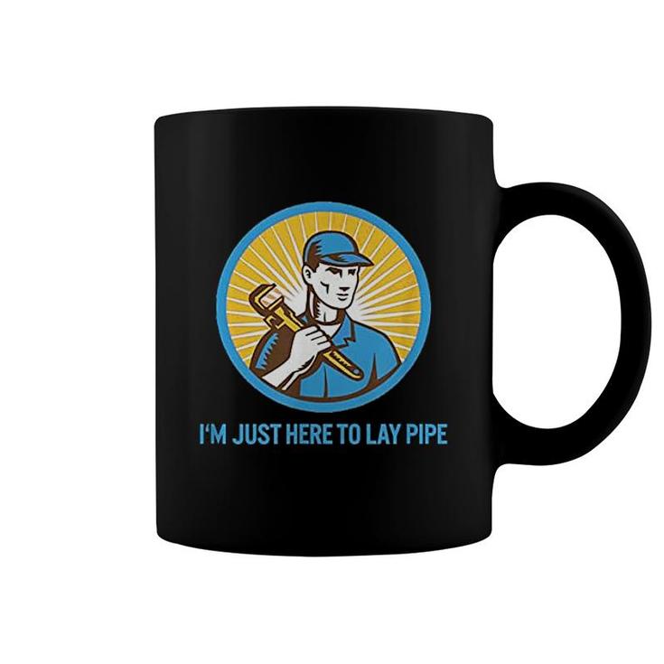 I Am Just Here To Lay Pipe Coffee Mug